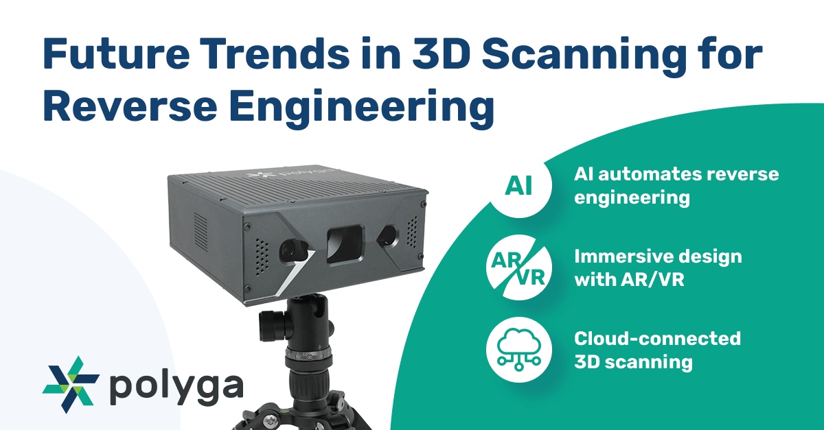 The future trends in 3D scanning are AR/VR, cloud-connected 3D scanning, AI-automated reverse engineering
